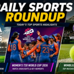 Daily Sports Roundup featuring FIFA World Cup 2026, Women's T20 World Cup 2026, and Wimbledon Day 1 highlights